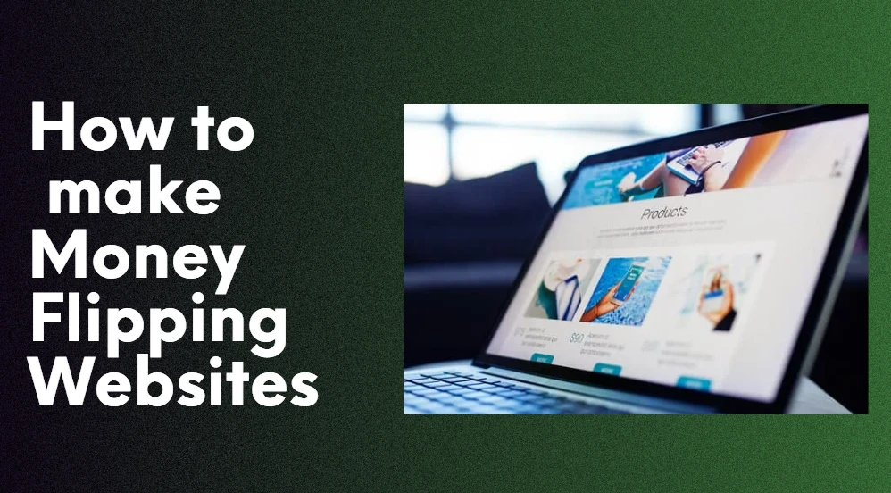 How to Make Money Flipping Websites Like a Pro